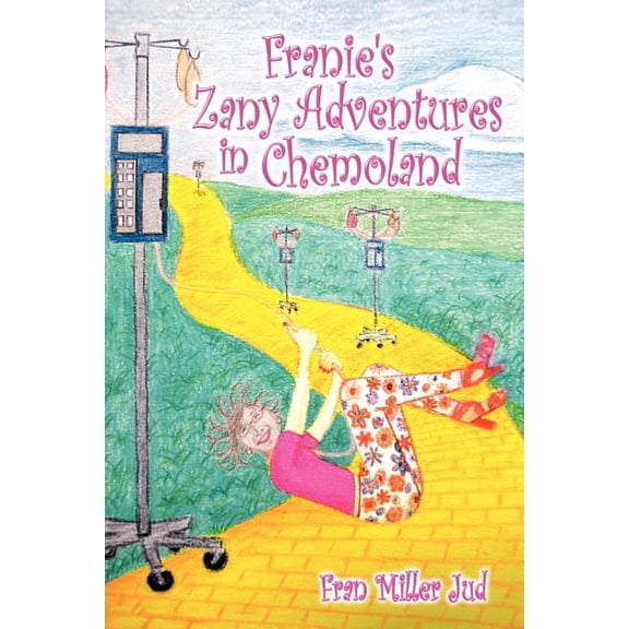 Franie's Zany Adventures in Chemoland, (Paperback)