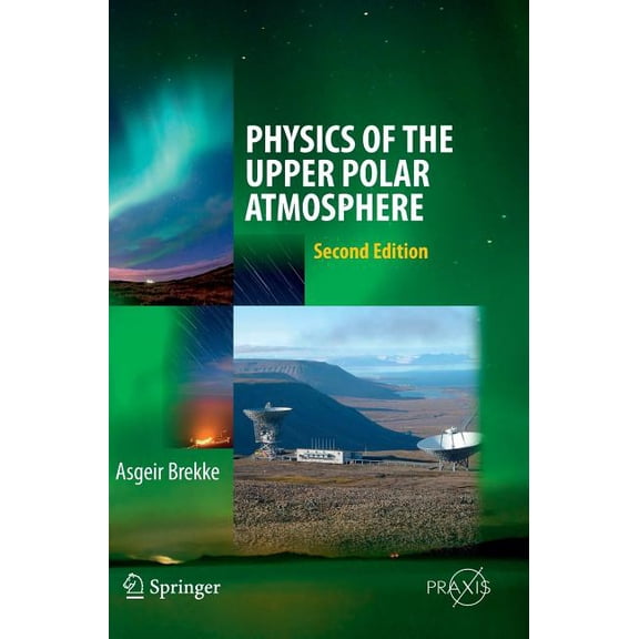 Springer Atmospheric Sciences Physics of the Upper Polar Atmosphere, (Hardcover)