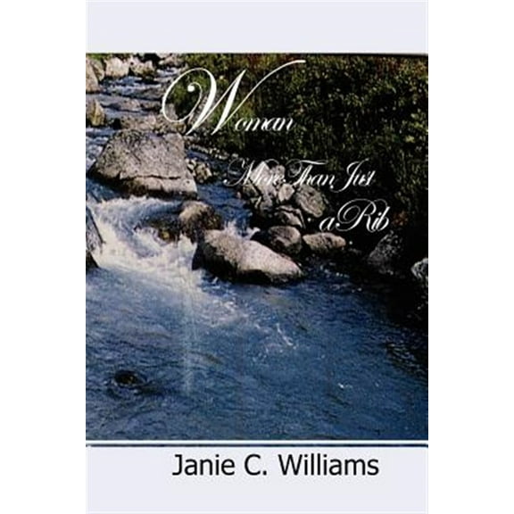 Woman: More Than Just a RIb (Paperback) by Janie C Williams
