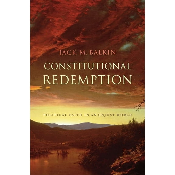 Constitutional Redemption: Political Faith in an Unjust World (Hardcover)