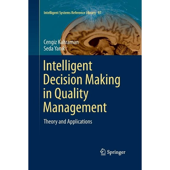 Intelligent Systems Reference Library Intelligent Decision Making in Quality Management: Theory and Applications, Book 97, (Paperback)