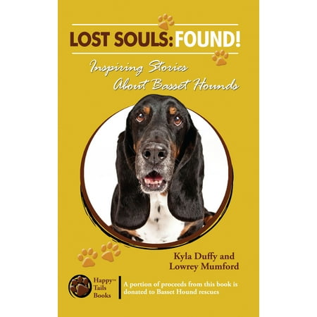 Lost Souls: FOUND! Inspiring Stories About Basset Hounds -