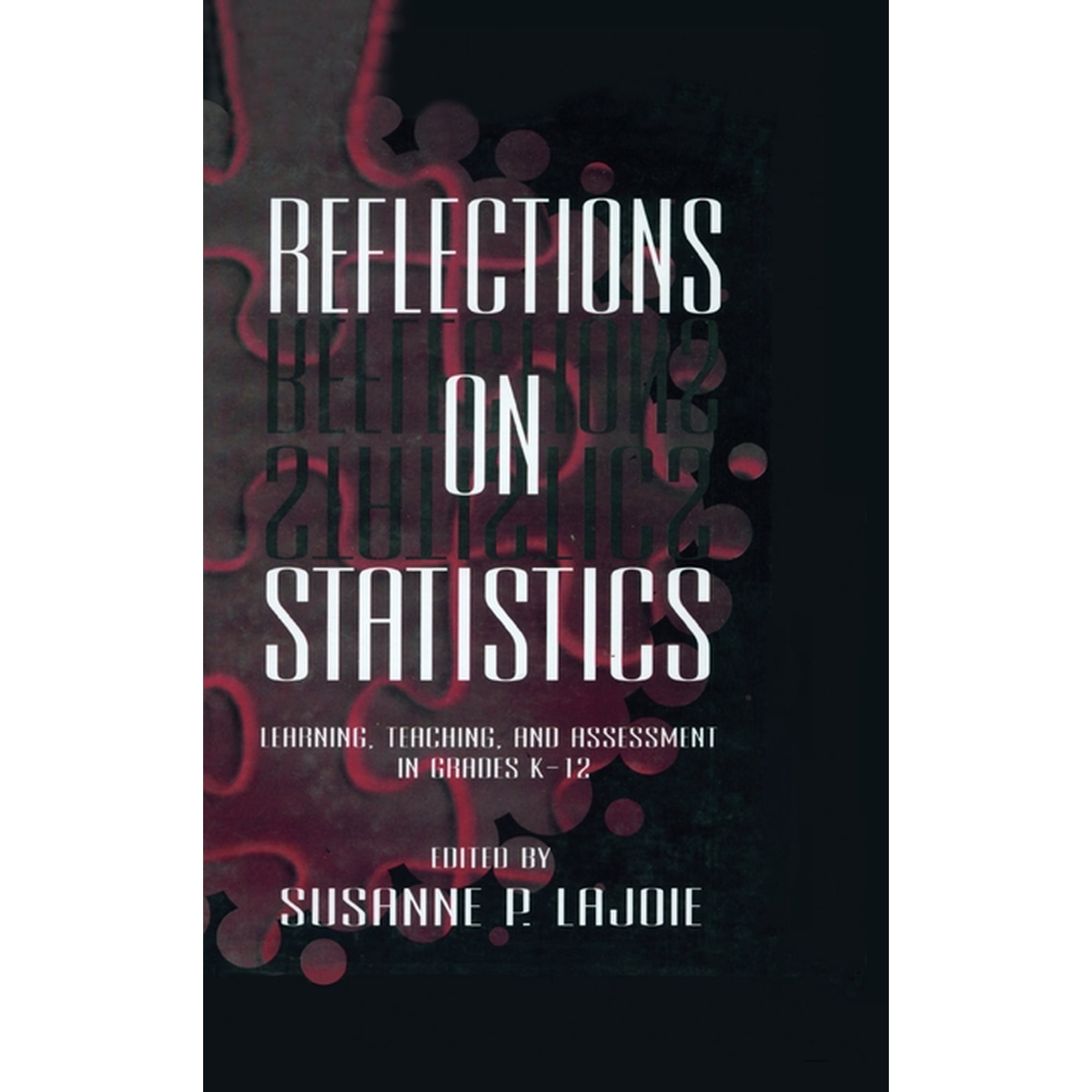 Studies in Mathematical Thinking and Lea Reflections on Statistics: Learning, Teaching, and Assessment in Grades K-12, (Hardcover)