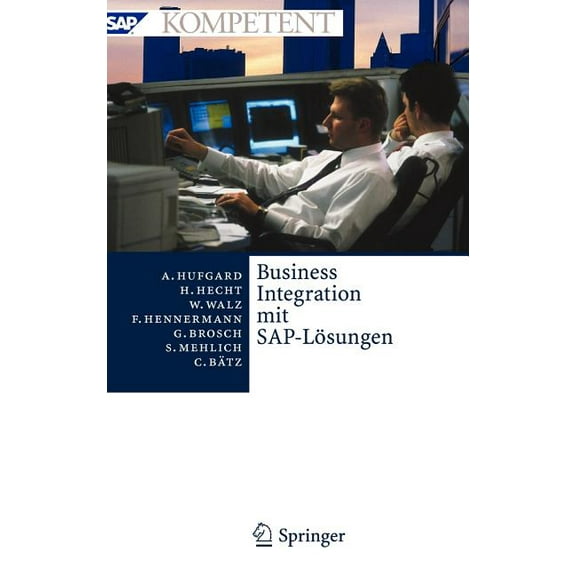 SAP Kompetent Business Integration Mit Sap-LÃ¶sungen: Potenziale, GeschÃ¤ftsprozesse, Organisation Und EinfÃ¼hrung, (Hardcover)