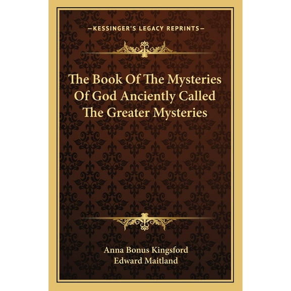 The Book Of The Mysteries Of God Anciently Called The Greater Mysteries, (Paperback)