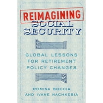 Reimagining Social Security: Global Lessons for Retirement Policy Changes, (Hardcover)
