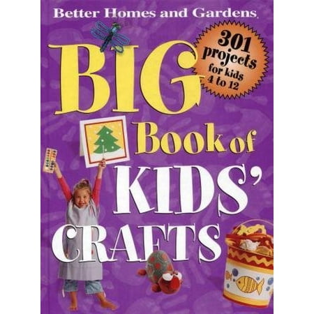 Big Book of Kids' Crafts: 301 Projects for Kids 4 to 12, by Better Homes and Gardens, (Hardcover), Children's Books, English