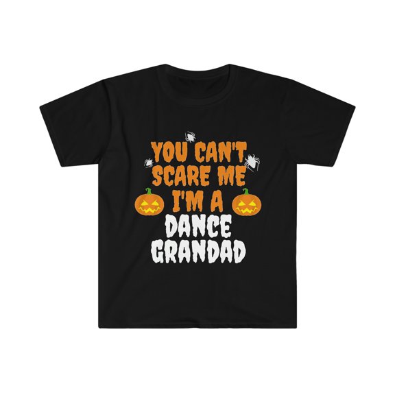 You can't scare me I'm a Dance Granddad Unisex T-shirt S-3XL Halloween