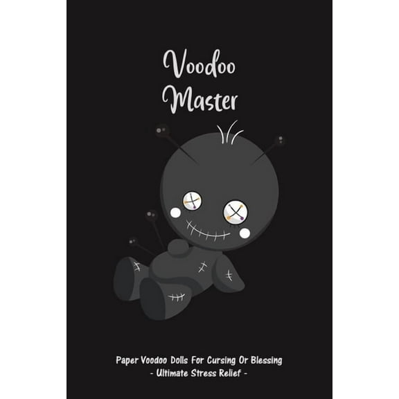 Voodoo Master: Paper Voodoo Dolls For Blessing Or Cursing: Ultimate Stress Relief, (Paperback)