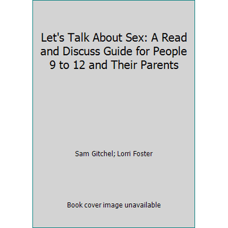Let's Talk About Sex: A Read and Discuss Guide for People 9 to 12 and Their Parents [Paperback - Used]