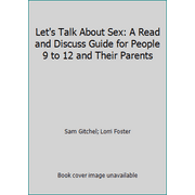 Let's Talk About Sex: A Read and Discuss Guide for People 9 to 12 and Their Parents [Paperback - Used]