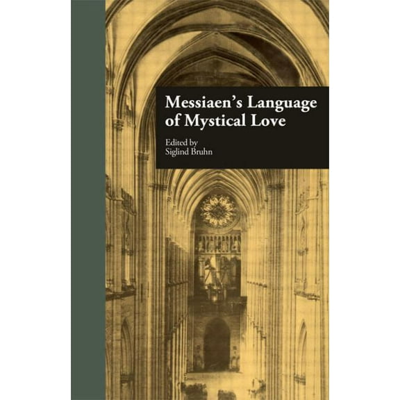 Studies in Contemporary Music and Cultur Messiaen's Language of Mystical Love, (Hardcover)