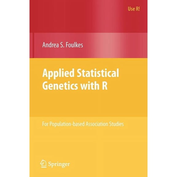 Use R! Applied Statistical Genetics with R: For Population-Based Association Studies, (Paperback)