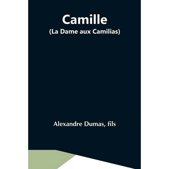 Camille (La Dame Aux Camilias), (Paperback)