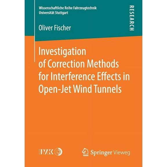 Wissenschaftliche Reihe Fahrzeugtechnik Investigation of Correction Methods for Interference Effects in Open-Jet Wind Tunnels, (Paperback)