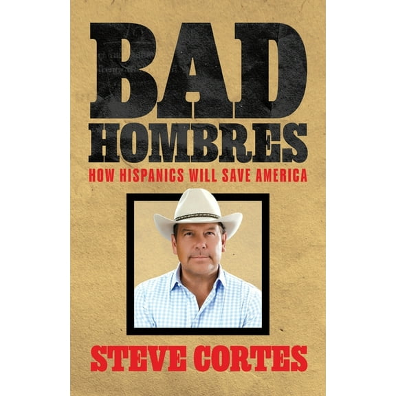 Bad Hombres: How Hispanics Will Save America, (Paperback)