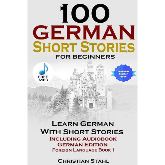 100 German Short Stories for Beginners Learn German with Stories Including Audiobook German Edition Foreign Language Boo, (Paperback)