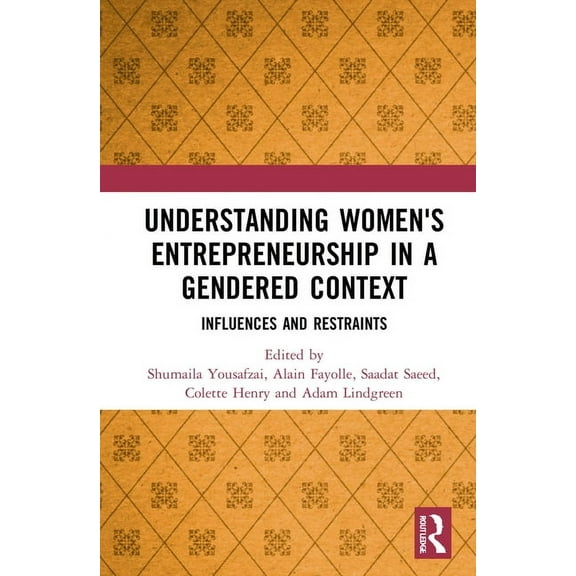 Understanding Women's Entrepreneurship in a Gendered Context: Influences and Restraints, (Hardcover)