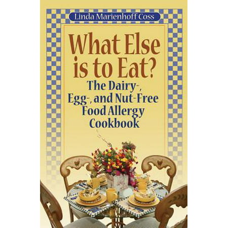 What Else Is to Eat? : The Dairy-, Egg-, and Nut-Free Food Allergy (Best Bird Eggs To Eat)