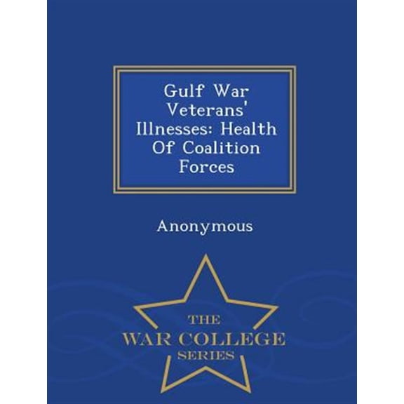 Pre-Owned Gulf War Veterans' Illnesses : Health of Coalition Forces - War College Series (Paperback)