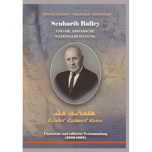 Senharib Balley und die Assyrische Nationalbewegung: Ãbersetzte und editierte Textsammlung (1909-1969), (Paperback)