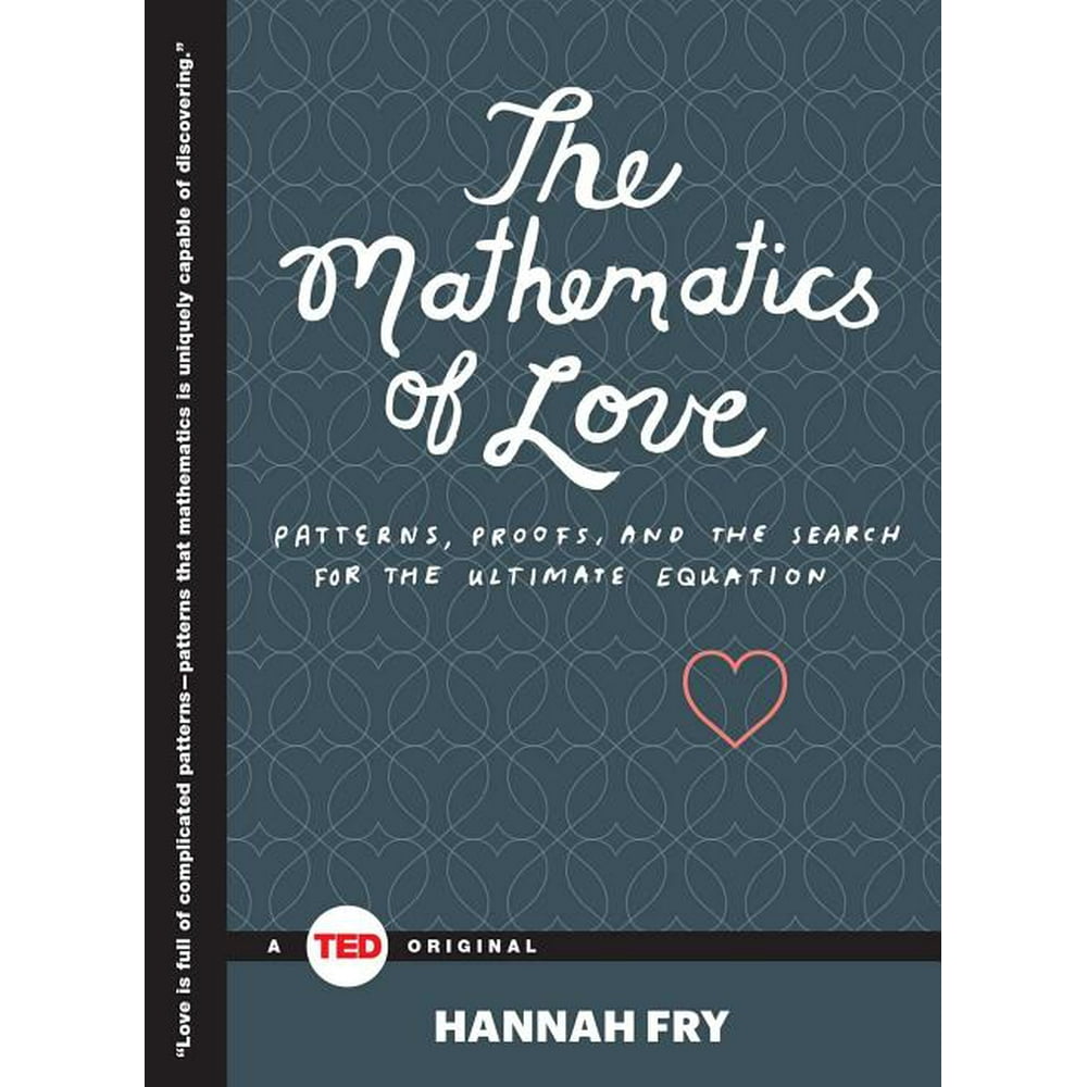 Ted Books The Mathematics of Love Patterns, Proofs, and the Search
