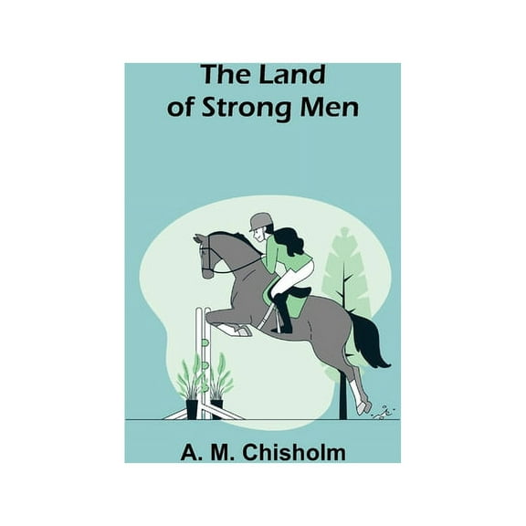 The Land of Strong Men, (Paperback)