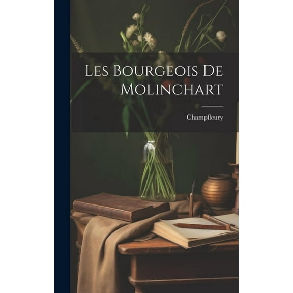 Les Bourgeois De Molinchart (Hardcover)