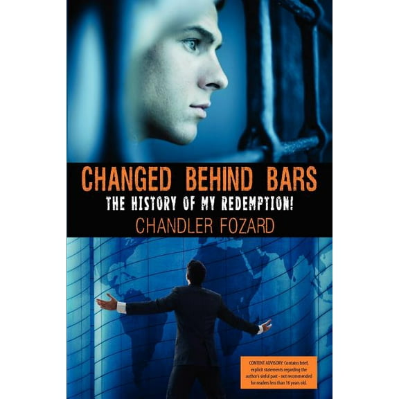 Changed Behind Bars: The History of My Redemption