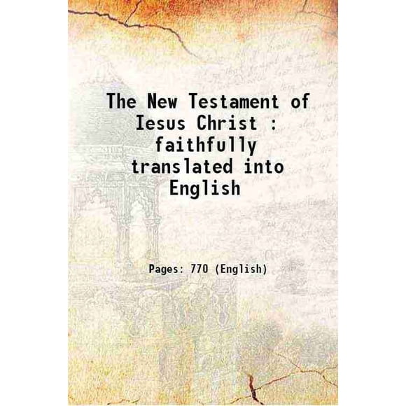 Le Nouveau Testament de Iesus Christ Loyusement Traduit en Anglais de l'Authentique Latin Confus avec Diligence avec le Grec & Autres Éditions en Diverses Langues 1633 [Relié]