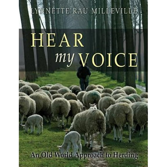 Hear my Voice: An Old World Approach to Herding (Paperback)