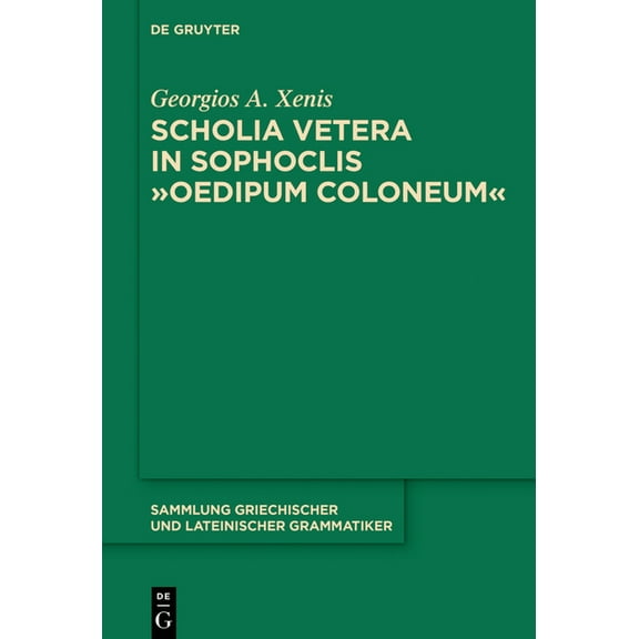 Sammlung Griechischer Und Lateinischer G Scholia Vetera in Sophoclis Oedipum Coloneum, Book 18, (Hardcover)