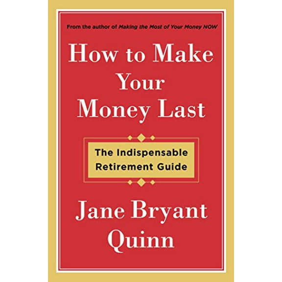 Pre-Owned How to Make Your Money Last: The Indispensable Retirement Guide Paperback