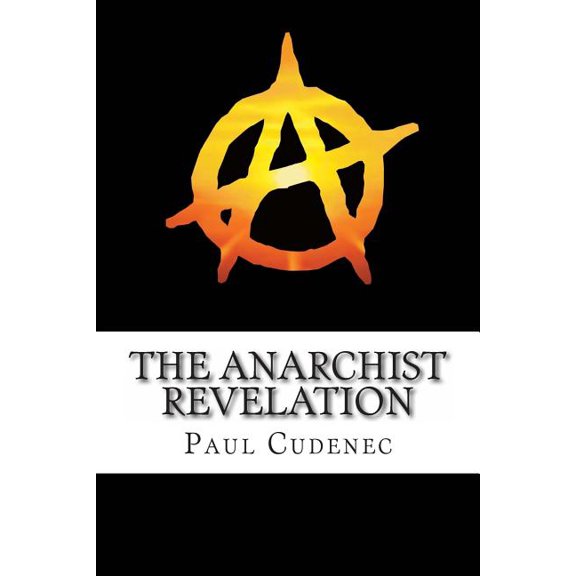 The Anarchist Revelation: Being What We're Meant To Be, (Paperback)