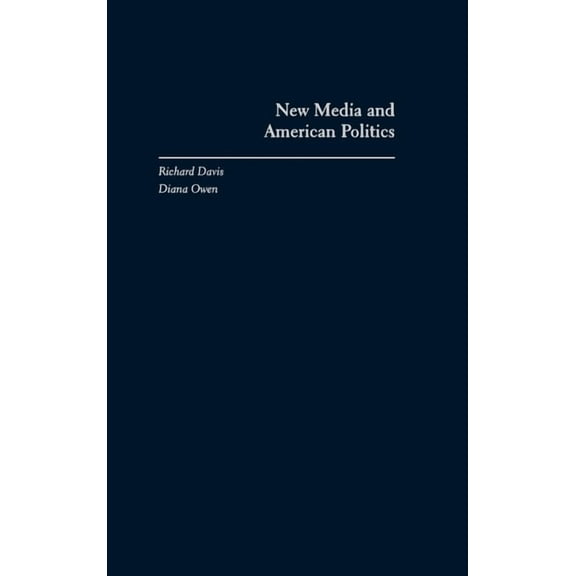 New Media and American Politics, (Hardcover)