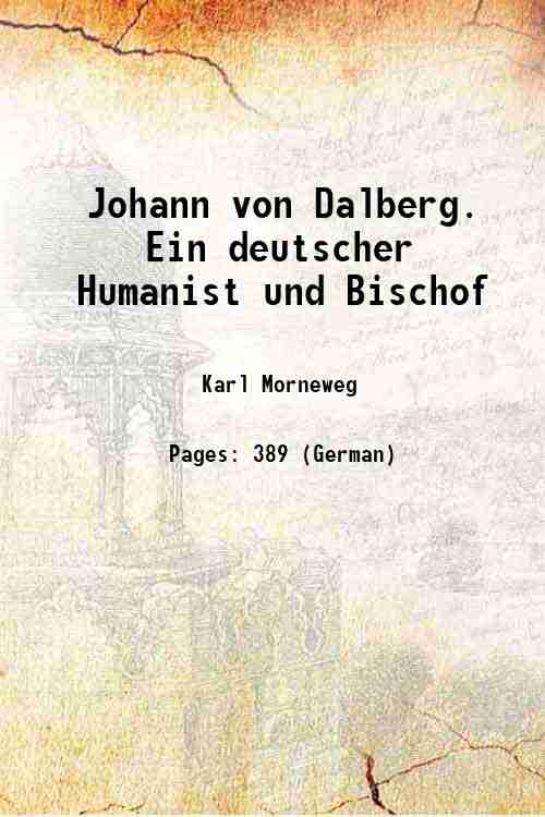 Johann von Dalberg. Ein deutscher Humanist und Bischof 1887