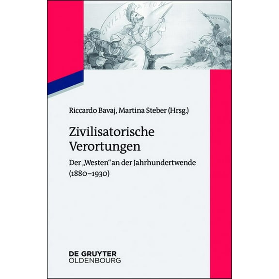 Zeitgeschichte Im GesprÃ¤ch Zivilisatorische Verortungen: Der Westen an Der Jahrhundertwende (1880-1930), Book 26, (Paperback)