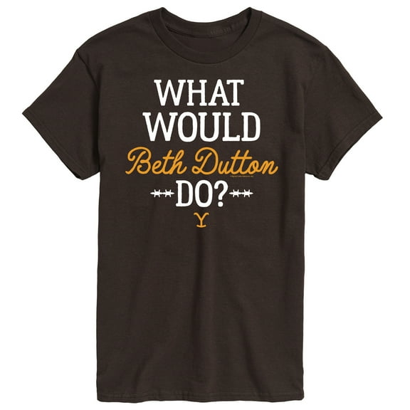Yellowstone - What Would Beth Dutton Do - Men's Short Sleeve Graphic T-Shirt