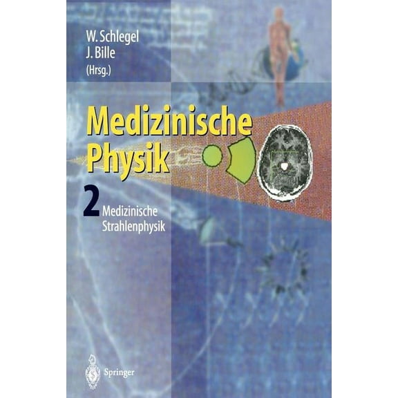 Medizinische Physik 2: Medizinische Strahlenphysik, (Paperback)