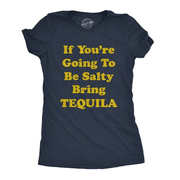 Womens If You're Going to Be Salty Bring Tequila T Shirt Funny Shots Tee Womens Graphic Tees