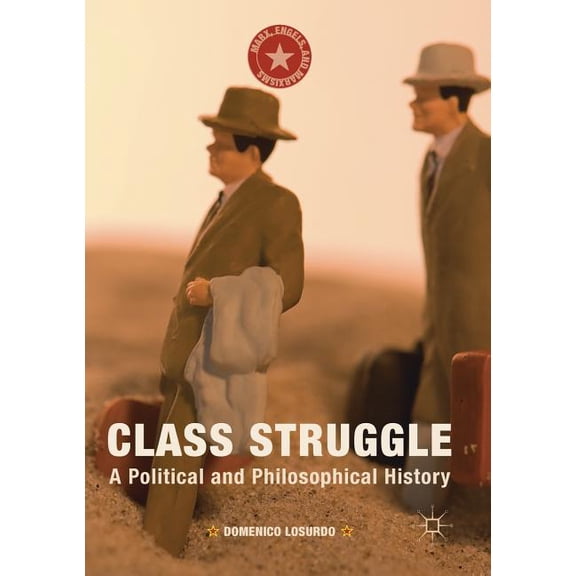 Marx, Engels, and Marxisms Class Struggle: A Political and Philosophical History, (Paperback)