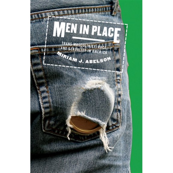 Pre-Owned Men in Place : Trans Masculinity, Race, and Sexuality in America (Paperback)