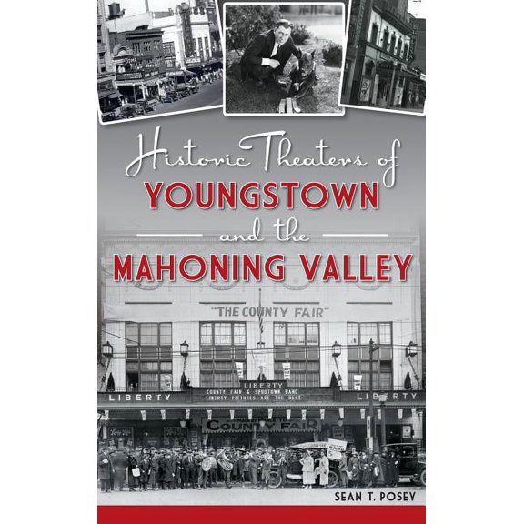 Historic Theaters of Youngstown and the Mahoning Valley (Hardcover)