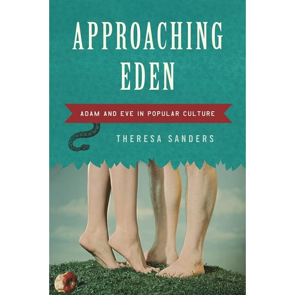 Approaching Eden: Adam and Eve in Popular Culture, (Hardcover)