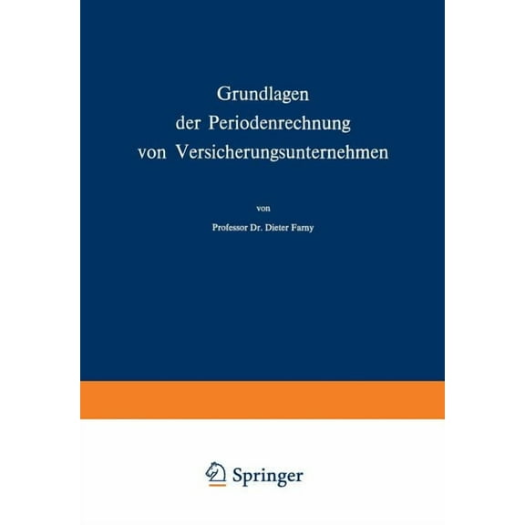 Die Versicherung Grundlagen Der Periodenrechnung Von Versicherungsunternehmen, Book 14, (Paperback)