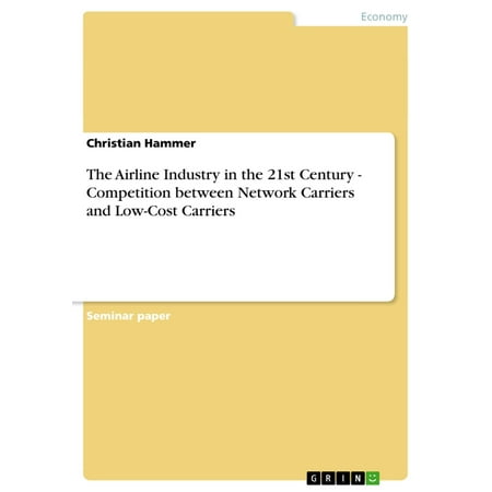 Croc Carriers Airline - The Airline Industry in the 21st Century - Competition between Network Carriers and Low-Cost Carriers - eBook