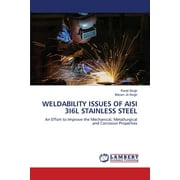 Weldability Issues of Aisi 3i6l Stainless Steel (Paperback)