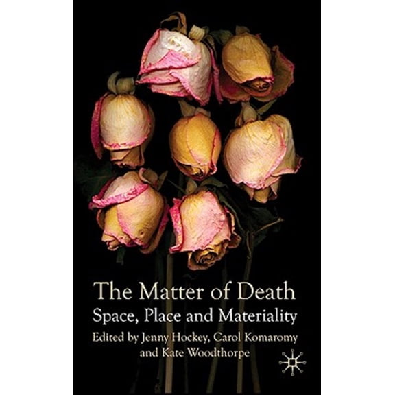 Pre-Owned The Matter of Death: Space, Place and Materiality, (Hardcover)