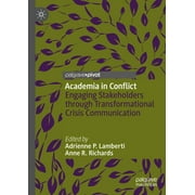 Academia in Conflict: Engaging Stakeholders Through Transformational Crisis Communication (Hardcover)