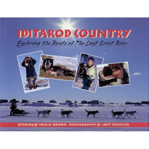 Pre-Owned Iditarod Country: Exploring the Route of the Last Great Race (Hardcover) 0945397666 9780945397663